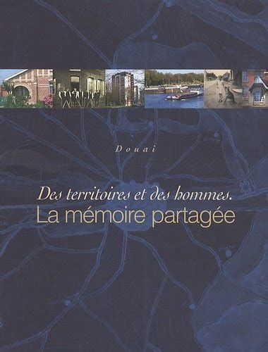 Mathilde Wybo, Des territoires et des Hommes. La mémoire partagée, Douai, 2006.